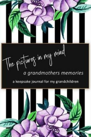 Cover of The Pictures In My Mind A Grandmother's Memories