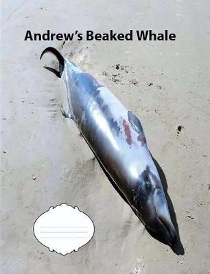 Book cover for Andrew's Beaked Whale College Ruled Line Paper Composition Book