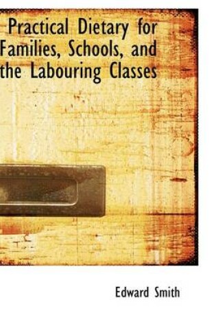 Cover of Practical Dietary for Families, Schools, and the Labouring Classes