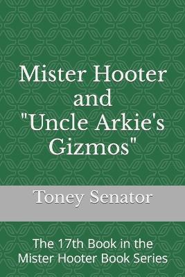 Book cover for Mister Hooter and Uncle Arkie's Gizmos