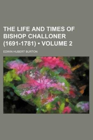 Cover of The Life and Times of Bishop Challoner (1691-1781) (Volume 2)