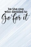 Book cover for Be the one who decided go for it