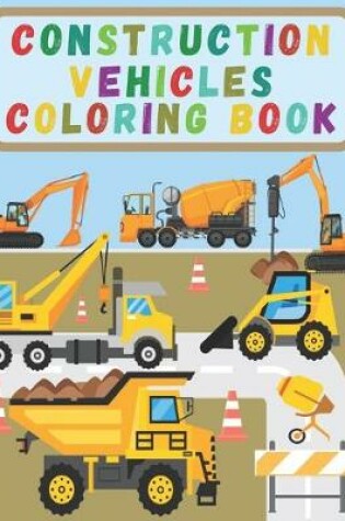 Cover of Construction Vehicles Coloring Book