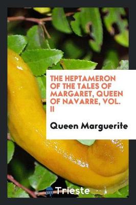 Book cover for The Heptameron of the Tales of Margaret, Queen of Navarre, Vol. II