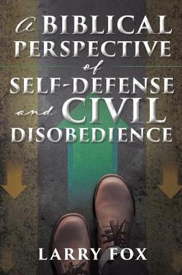 Book cover for A Biblical Perspective of Self-Defense and Civil Disobedience