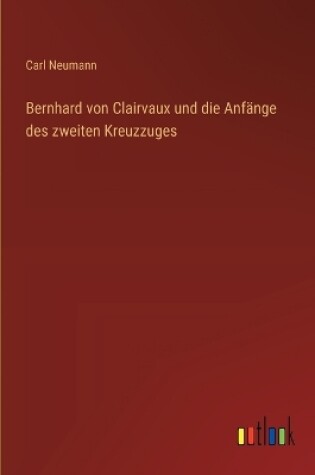 Cover of Bernhard von Clairvaux und die Anf�nge des zweiten Kreuzzuges