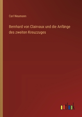 Book cover for Bernhard von Clairvaux und die Anf�nge des zweiten Kreuzzuges