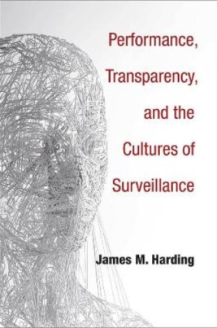 Cover of Performance, Transparency, and the Cultures of Surveillance