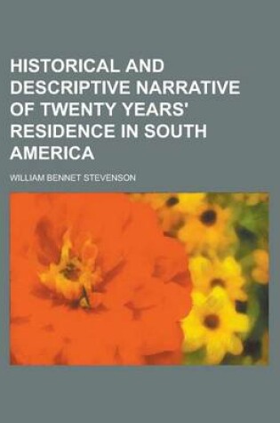 Cover of Historical and Descriptive Narrative of Twenty Years' Residence in South America Volume 2