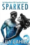 Book cover for Sparked