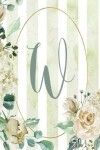 Book cover for Notebook 6"x9", Letter W, Green Stripe Floral Design