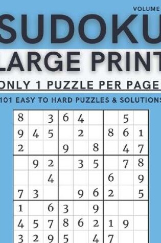 Cover of Sudoku Large Print - Only 1 Puzzle Per Page! - 101 Easy to Hard Puzzles & Solutions Volume 8