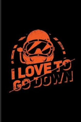 Cover of I Love To Go Down