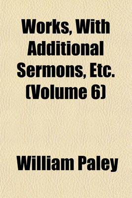 Book cover for Works, with Additional Sermons, Etc. (Volume 6)