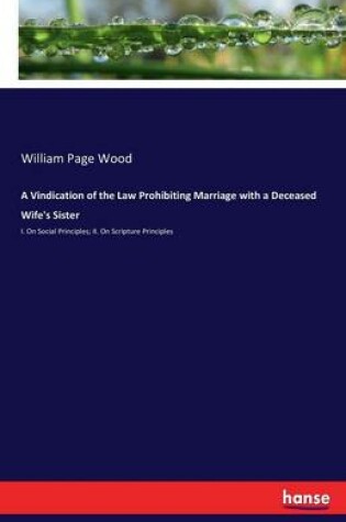 Cover of A Vindication of the Law Prohibiting Marriage with a Deceased Wife's Sister