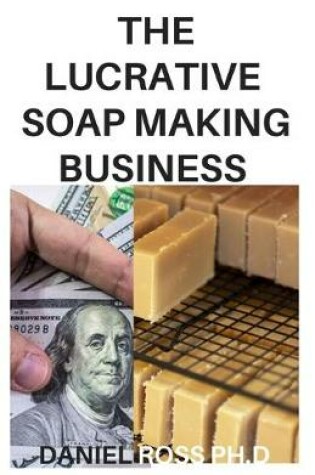 Cover of The Lucrative Soap Making Business