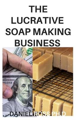 Book cover for The Lucrative Soap Making Business