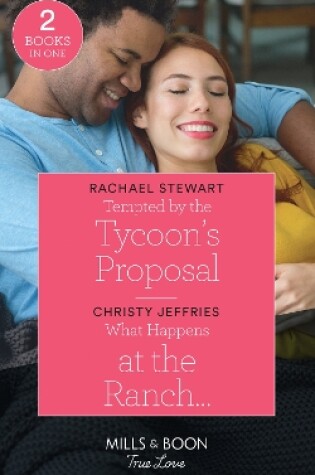 Cover of Tempted By The Tycoon's Proposal / What Happens At The Ranch…