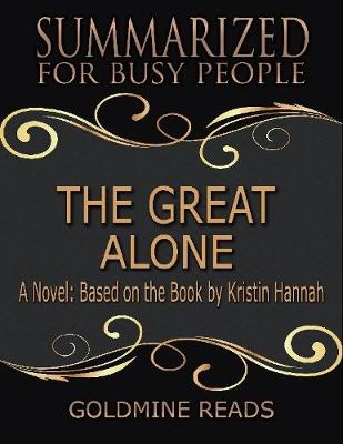 Book cover for The Great Alone - Summarized for Busy People: A Novel: Based on the Book by Kristin Hannah