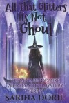 Book cover for All That Glitters Is Not Ghoul