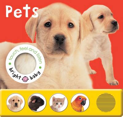 Cover of Bright Baby Touch Feel & Listen Pets