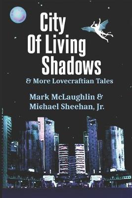 Book cover for City Of Living Shadows & More Lovecraftian Tales