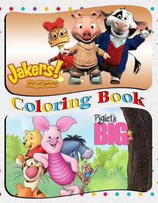 Book cover for Jakers! The Adventures of Piggley Winks & Piglet`s Big Coloring Book