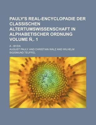 Book cover for Pauly's Real-Encyclopadie Der Classischen Altertumswissenschaft in Alphabetischer Ordnung Volume N . 1; A - Byzia