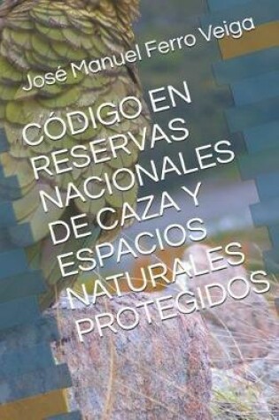 Cover of Codigo En Reservas Nacionales de Caza Y Espacios Naturales Protegidos