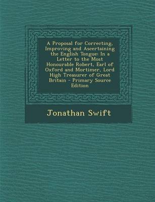 Book cover for A Proposal for Correcting, Improving and Ascertaining the English Tongue