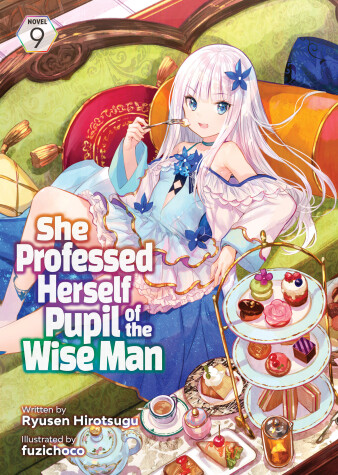 Book cover for She Professed Herself Pupil of the Wise Man (Light Novel) Vol. 9