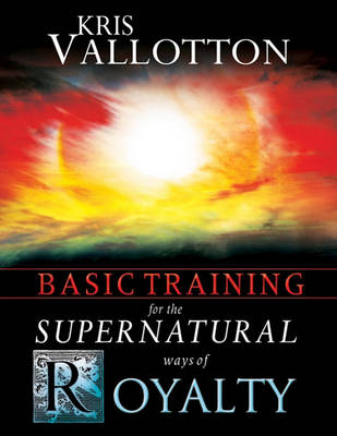 Book cover for Basic Training for the Supernatural Ways of Royalty