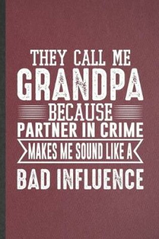 Cover of They Call Me Grandpa Because Partner in Crime Makes Me Sound Like a Bad Influence