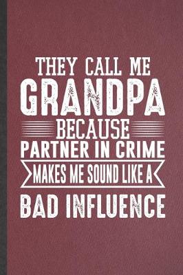 Book cover for They Call Me Grandpa Because Partner in Crime Makes Me Sound Like a Bad Influence