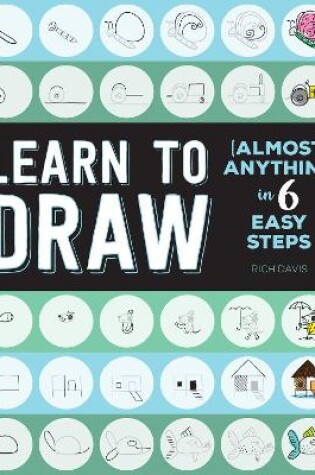 Cover of Learn to Draw (Almost) Anything in 6 Easy Steps