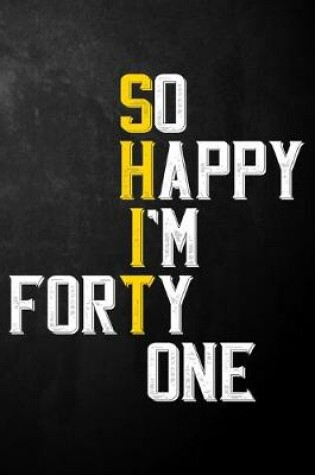 Cover of So Happy I'm Forty One