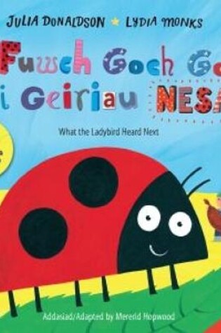 Cover of Fuwch Goch Gota a'i Geiriau Nesa, Y / What the Ladybird Heard Next