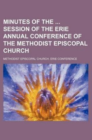 Cover of Minutes of the Session of the Erie Annual Conference of the Methodist Episcopal Church