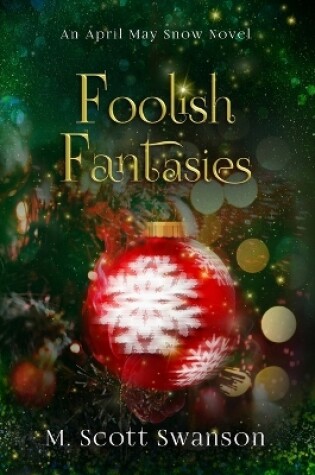 Cover of Foolish Fantasies; April May Snow Novel #6