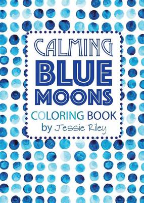 Book cover for Calming Blue Moons Coloring Book