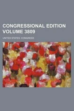 Cover of Congressional Edition Volume 3809