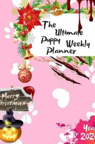 Cover of The Ultimate Merry Christmas Puppy Weekly Planner Year 2020