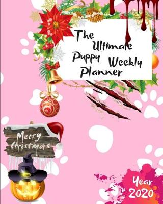 Book cover for The Ultimate Merry Christmas Puppy Weekly Planner Year 2020