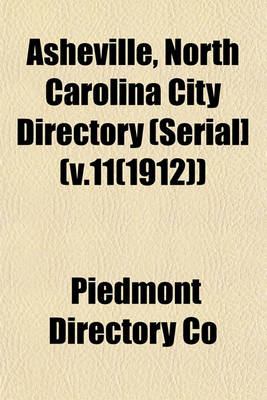 Book cover for Asheville, North Carolina City Directory (Serial] (V.11(1912))