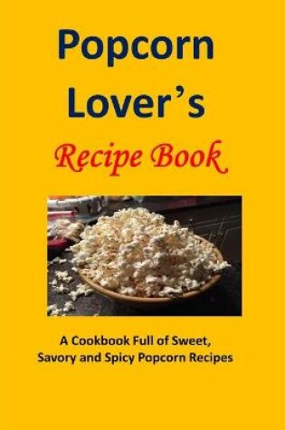 Cover of Popcorn Lover's Recipe Book