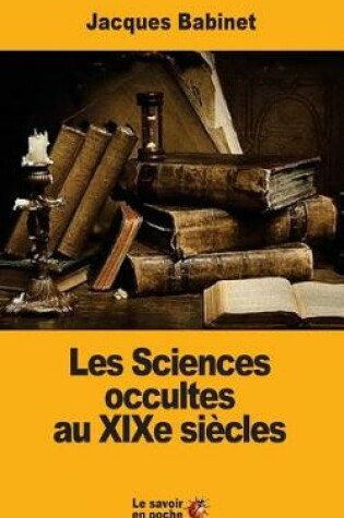 Cover of Les Sciences occultes au XIXe siecles