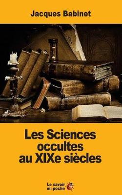 Book cover for Les Sciences occultes au XIXe siecles