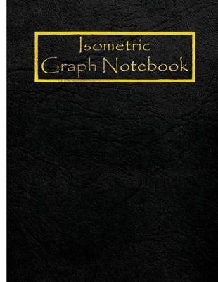 Book cover for Isometric Graph Notebook