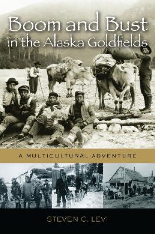 Cover of Boom and Bust in the Alaska Goldfields