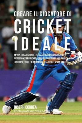 Book cover for Creare Il Giocatore Di Cricket Ideale